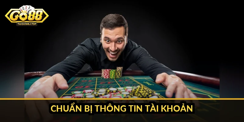 Mẹo liên kết ngân hàng Go88: cách liên kết đúng và an toàn Chuẩn bị thông tin tài khoản