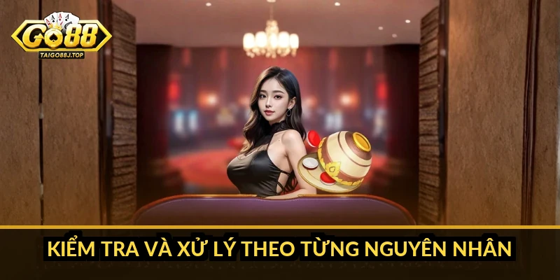 Cách giải quyết khi Go88 rút tiền bị treo: hướng dẫn chi tiết Kiểm tra và xử lý theo từng nguyên nhân
