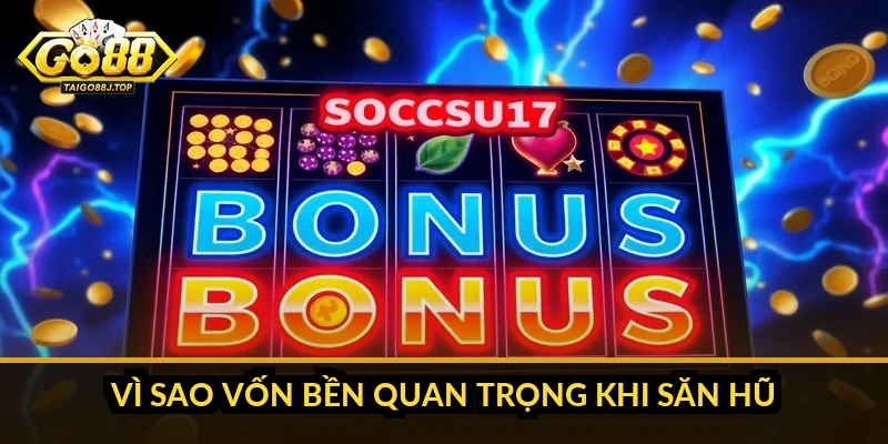 Mẹo săn hũ Go88: cách chọn game và quản lý vốn hiệu quả Vì sao vốn bền quan trọng khi săn hũ