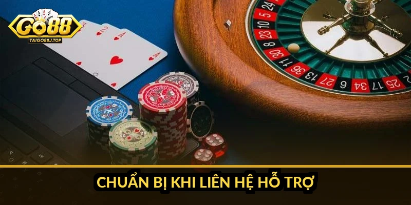 Cách giải quyết khi Go88 rút tiền bị treo: hướng dẫn chi tiết Chuẩn bị khi liên hệ hỗ trợ